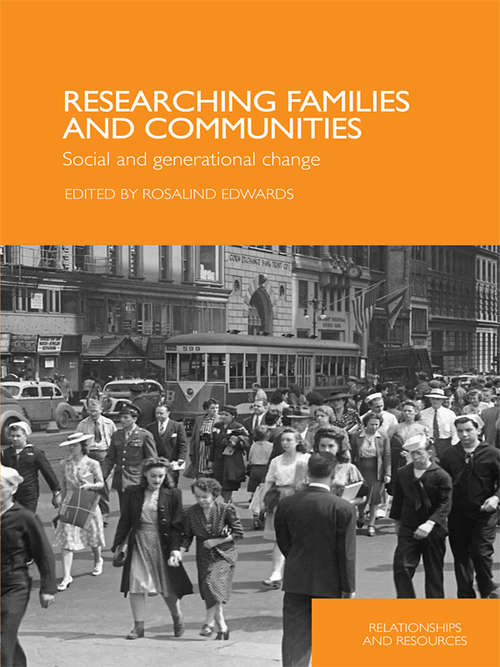 Book cover of Researching Families and Communities: Social and Generational Change (Relationships and Resources)