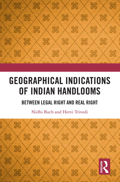 Book cover of Geographical Indications of Indian Handlooms: Between Legal Right and Real Right