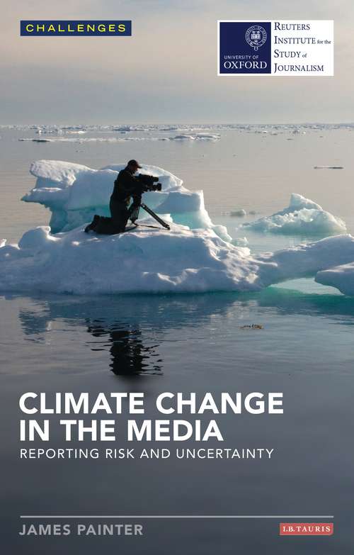 Book cover of Climate Change in the Media: Reporting Risk and Uncertainty (RISJ Challenges)