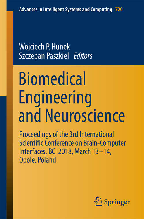 Book cover of Biomedical Engineering and Neuroscience: Proceedings of the 3rd International Scientific Conference on Brain-Computer Interfaces, BCI 2018, March 13-14, Opole, Poland (Advances in Intelligent Systems and Computing #720)