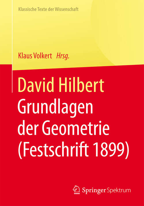 Book cover of David Hilbert: Grundlagen der Geometrie (Festschrift 1899) (2015) (Klassische Texte der Wissenschaft)