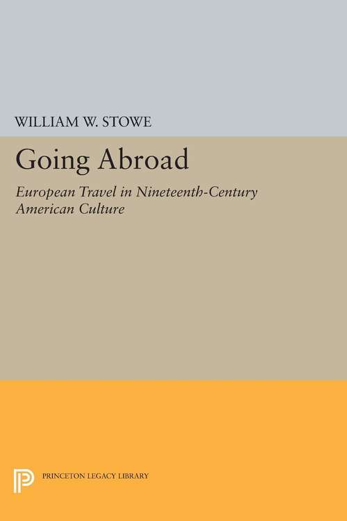 Book cover of Going Abroad: European Travel in Nineteenth-Century American Culture