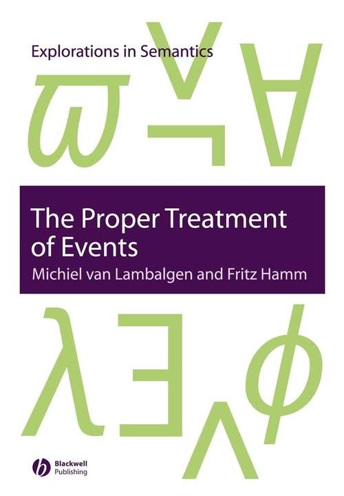 Book cover of The Proper Treatment of Events (Explorations in Semantics #6)