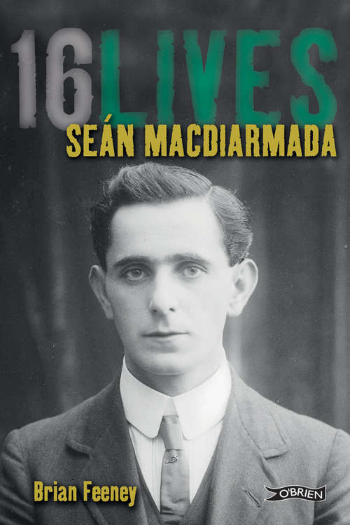 Book cover of Seán MacDiarmada: 16Lives (16lives Ser. #07)
