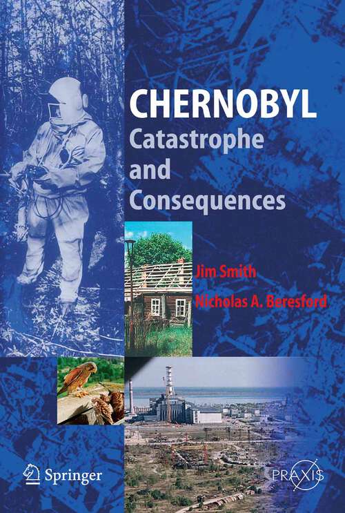 Book cover of Chernobyl: Catastrophe and Consequences (2005) (Springer Praxis Books)