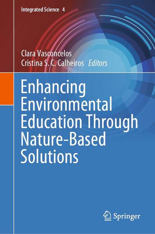 Book cover of Enhancing Environmental Education Through Nature-Based Solutions (1st ed. 2022) (Integrated Science #4)