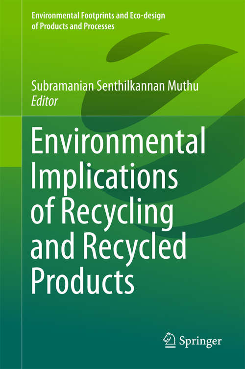 Book cover of Environmental Implications of Recycling and Recycled Products (1st ed. 2015) (Environmental Footprints and Eco-design of Products and Processes)