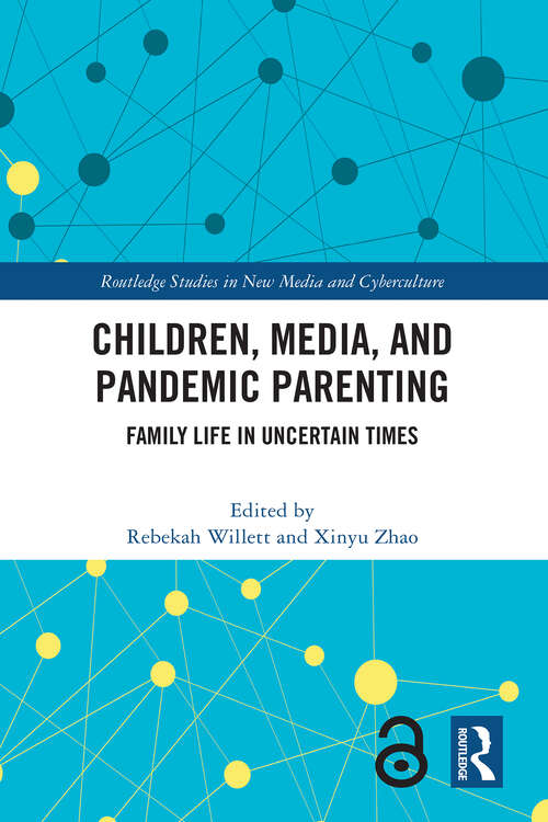 Book cover of Children, Media, and Pandemic Parenting: Family Life in Uncertain Times (Routledge Studies in New Media and Cyberculture)