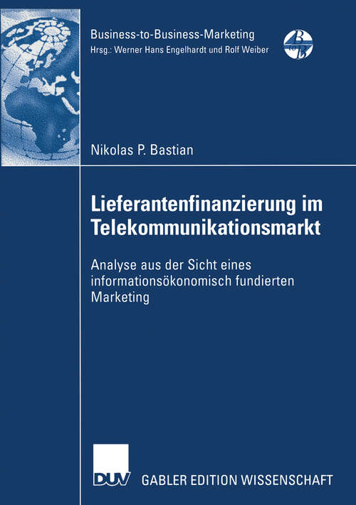 Book cover of Lieferantenfinanzierung im Telekommunikationsmarkt: Analyse aus der Sicht eines informationsökonomisch fundierten Marketing (2002) (Business-to-Business-Marketing)