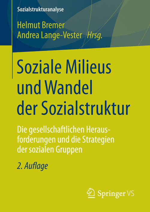 Book cover of Soziale Milieus und Wandel der Sozialstruktur: Die gesellschaftlichen Herausforderungen und die Strategien der sozialen Gruppen (2., korrigierte Aufl. 2014. korr.) (Sozialstrukturanalyse)