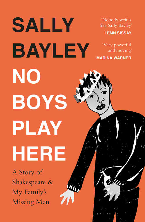 Book cover of No Boys Play Here: A Story Of Shakespeare And My Family's Missing Men