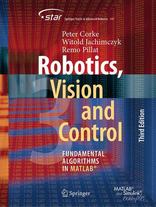 Book cover of Robotics, Vision and Control: Fundamental Algorithms in MATLAB® (3rd ed. 2023) (Springer Tracts in Advanced Robotics #147)