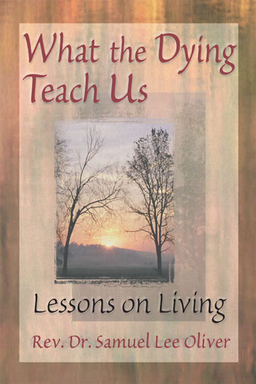 Book cover of What the Dying Teach Us: Lessons on Living