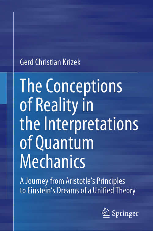 Book cover of The Conceptions of Reality in the Interpretations of Quantum Mechanics: A Journey from Aristotle’s Principles to Einstein’s Dreams of a Unified Theory (2024)