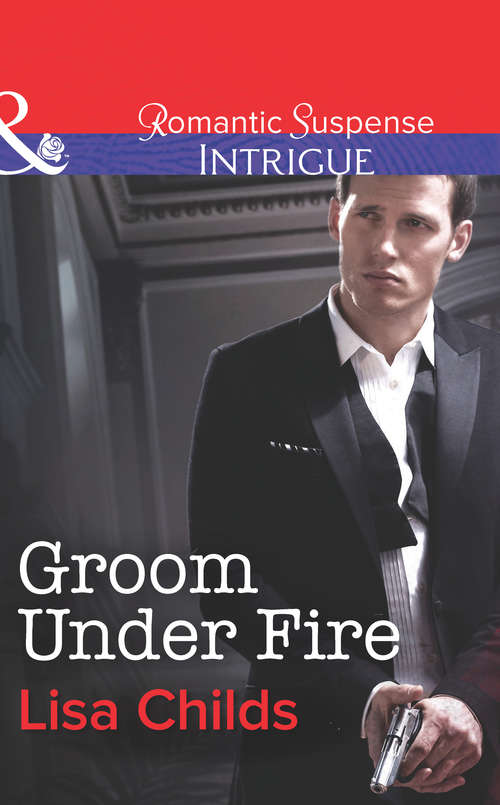 Book cover of Groom Under Fire: The Soldier's Untamed Heart / Closer... / Groom Under Fire (ePub First edition) (Mills And Boon Intrigue Ser. #1)
