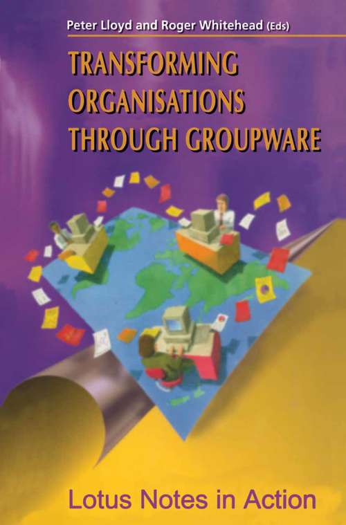 Book cover of Transforming Organisations Through Groupware: Lotus Notes in Action (1996)