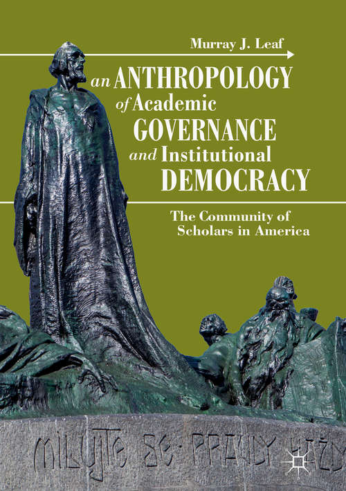 Book cover of An Anthropology of Academic Governance and Institutional Democracy: The Community of Scholars in America