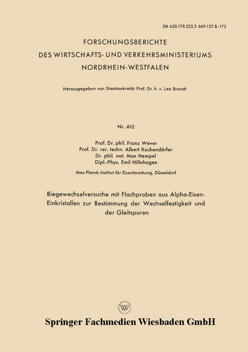 Book cover of Biegewechselversuche mit Flachproben aus Alpha-Eisen-Einkristallen zur Bestimmung der Wechselfestigkeit und der Gleitspuren (1957) (Forschungsberichte des Wirtschafts- und Verkehrsministeriums Nordrhein-Westfalen #410)