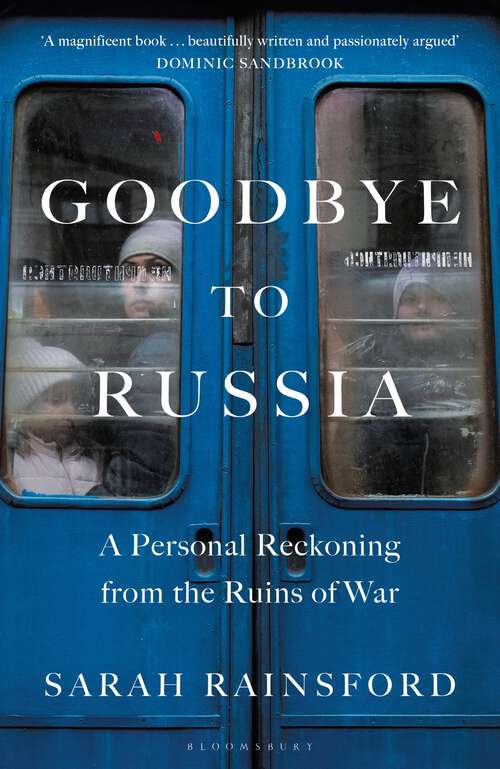 Book cover of Goodbye to Russia: A Personal Reckoning from the Ruins of War