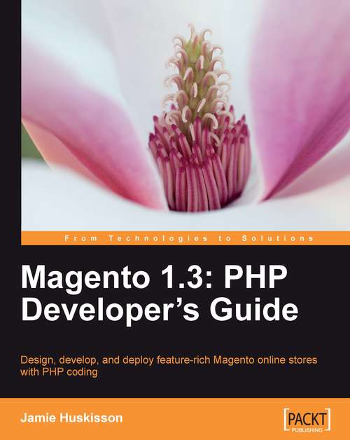 Book cover of Magento 1.3: Design, Develop, And Deploy Feature-rich Magento Online Stores With Php Coding