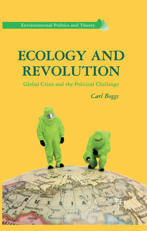 Book cover of Ecology and Revolution: Global Crisis and the Political Challenge (2012) (Environmental Politics and Theory)