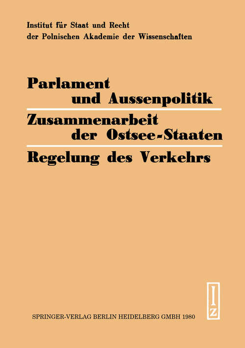 Book cover of Parlament und Aussenpolitik Zusammenarbeit der Ostsee-Staaten Regelung des Verkehrs: Viertes Kolloquium der bundesdeutschen und polnischen Juristen 1978 (1980)