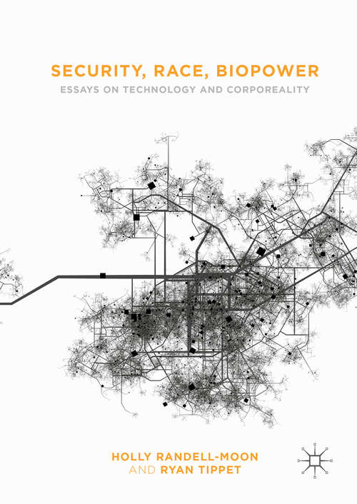 Book cover of Security, Race, Biopower: Essays on Technology and Corporeality (1st ed. 2016)