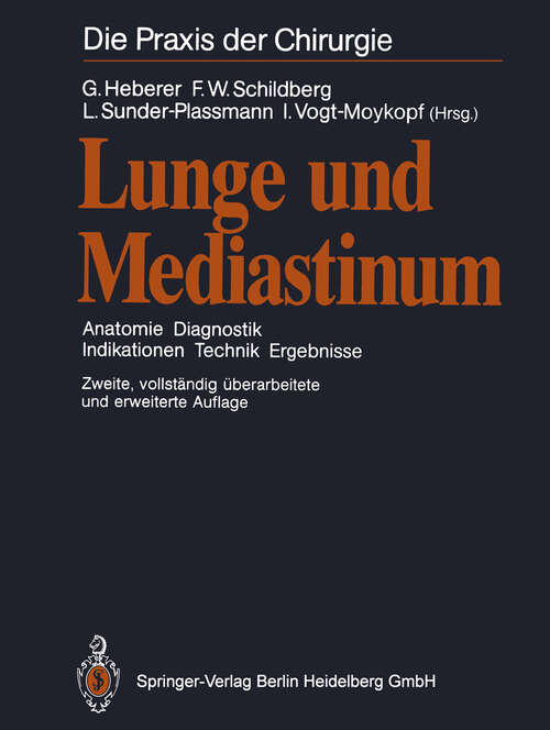 Book cover of Lunge und Mediastinum: Anatomie Diagnostik Indikationen Technik Ergebnisse (2. Aufl. 1991) (Die Praxis der Chirurgie)