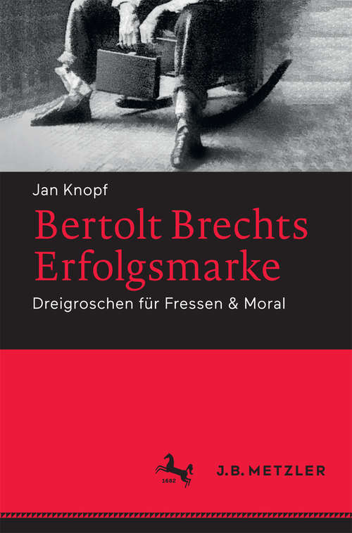 Book cover of Bertolt Brechts Erfolgsmarke: Dreigroschen für Fressen & Moral
