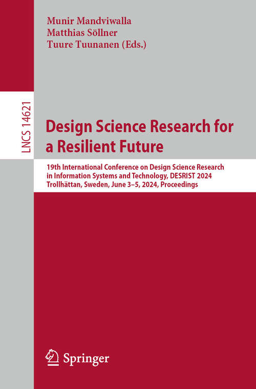 Book cover of Design Science Research for a Resilient Future: 19th International Conference on Design Science Research in Information Systems and Technology, DESRIST 2024, Trollhättan, Sweden, June 3–5, 2024, Proceedings (2024) (Lecture Notes in Computer Science #14621)