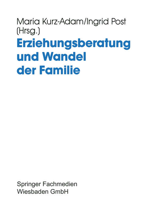 Book cover of Erziehungsberatung und Wandel der Familie: Probleme, Neuansätze und Entwicklungslinien (1995)