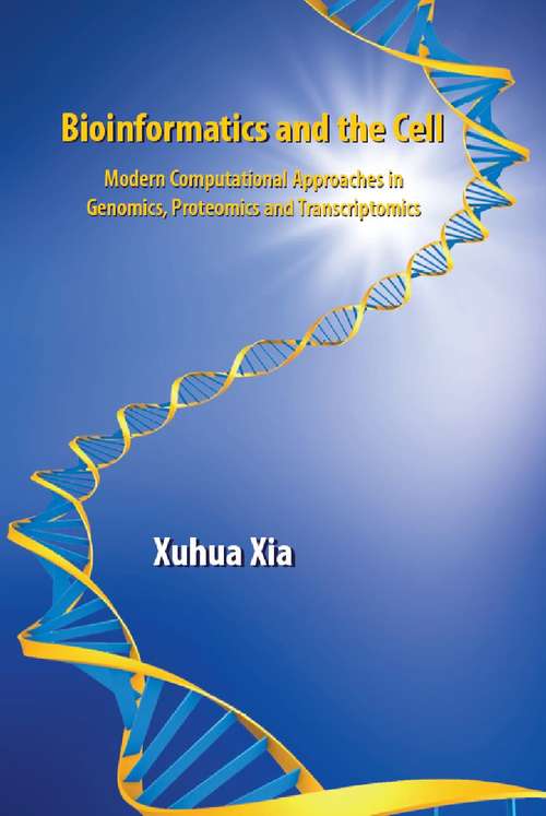 Book cover of Bioinformatics and the Cell: Modern Computational Approaches in Genomics, Proteomics and Transcriptomics (2007)
