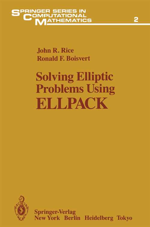 Book cover of Solving Elliptic Problems Using ELLPACK (1985) (Springer Series in Computational Mathematics #2)