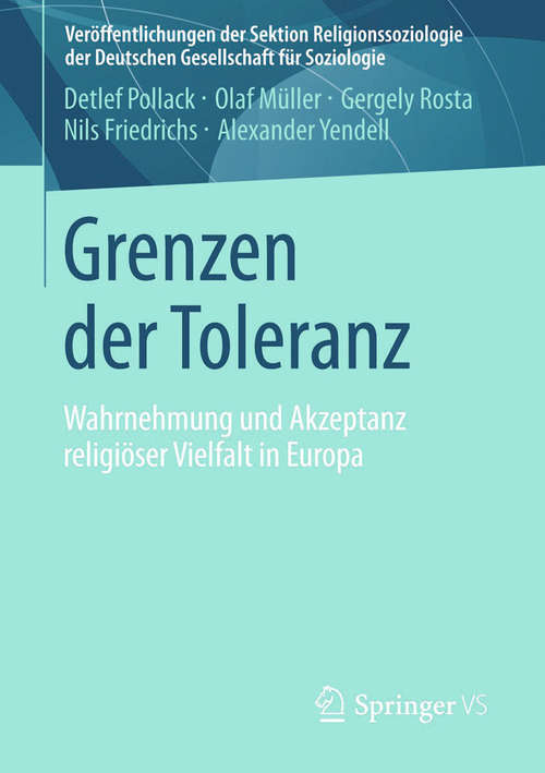 Book cover of Grenzen der Toleranz: Wahrnehmung und Akzeptanz religiöser Vielfalt in Europa (2014) (Veröffentlichungen der Sektion Religionssoziologie der Deutschen Gesellschaft für Soziologie)