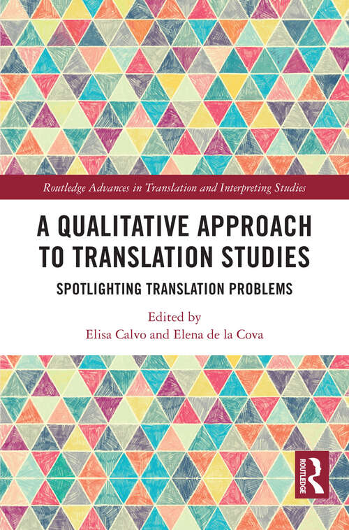Book cover of A Qualitative Approach to Translation Studies: Spotlighting Translation Problems (Routledge Advances in Translation and Interpreting Studies)