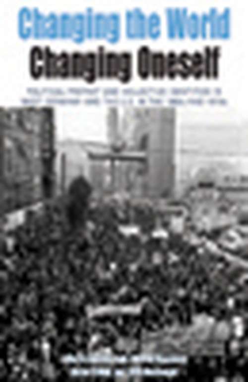 Book cover of Changing the World, Changing Oneself: Political Protest and Collective Identities in West Germany and the U.S. in the 1960s and 1970s (Protest, Culture & Society #3)