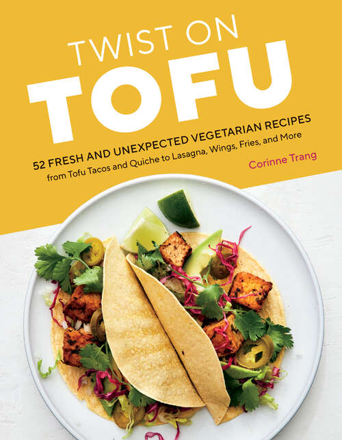 Book cover of Twist on Tofu: 52 Fresh and Unexpected Vegetarian Recipes, from Tofu Tacos and Quiche to Lasagna, Wings, Fries, and More