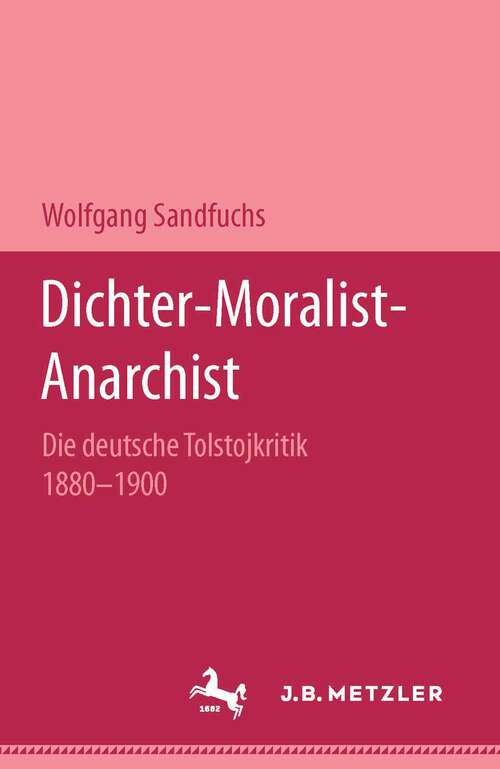 Book cover of Dichter - Moralist - Anarchist: Die deutsche Tolstojkritik 1880-1900 (1. Aufl. 1995)