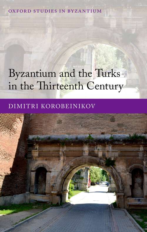 Book cover of Byzantium and the Turks in the Thirteenth Century (Oxford Studies in Byzantium)