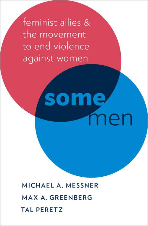 Book cover of SOME MEN OXSCP C: Feminist Allies and the Movement to End Violence against Women (Oxford Studies in Culture and Politics)