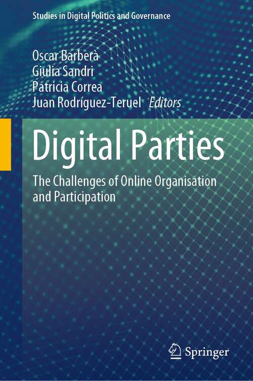 Book cover of Digital Parties: The Challenges of Online Organisation and Participation (1st ed. 2021) (Studies in Digital Politics and Governance)