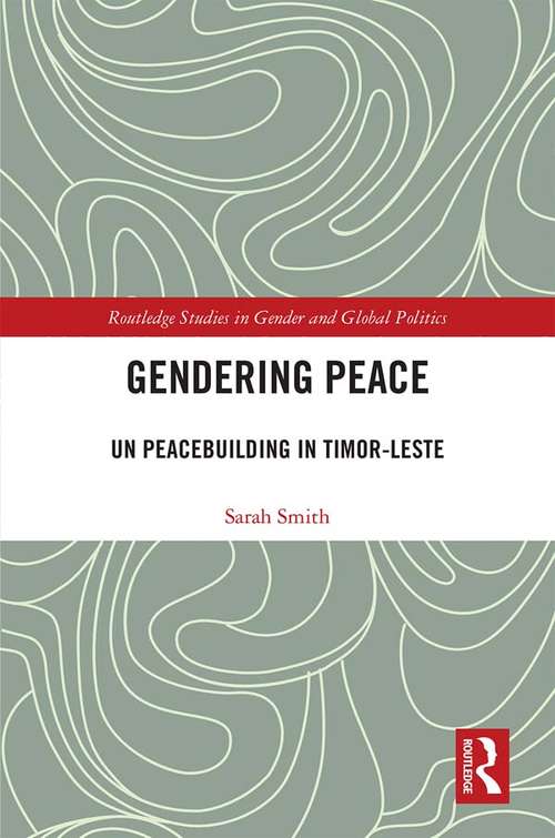 Book cover of Gendering Peace: UN Peacebuilding in Timor-Leste (Routledge Studies in Gender and Global Politics)