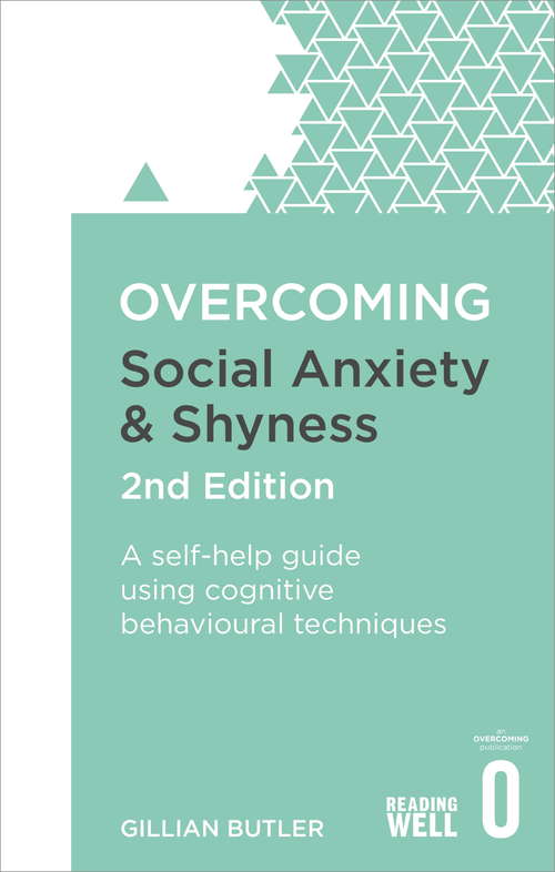 Book cover of Overcoming Social Anxiety and Shyness, 2nd Edition: A self-help guide using cognitive behavioural techniques (2) (Overcoming Books)