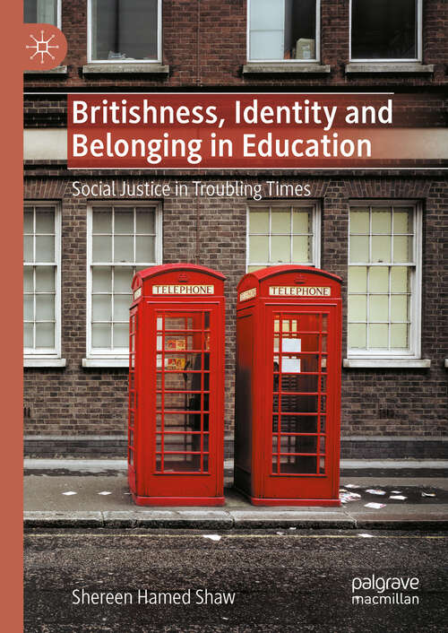 Book cover of Britishness, Identity and Belonging in Education: Social Justice in Troubling Times (2024)