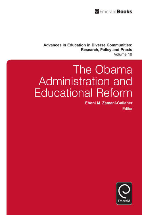 Book cover of The Obama Administration and Educational Reform (Advances in Education in Diverse Communities: Research Policy and Praxis #10)