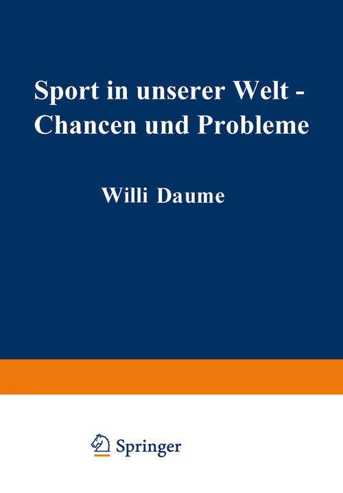 Book cover of Sport in unserer Welt — Chancen und Probleme: Referate, Ergebnisse, Materialien Wissenschaftlicher Kongreß München vom 21.–25. August 1972 (1973)