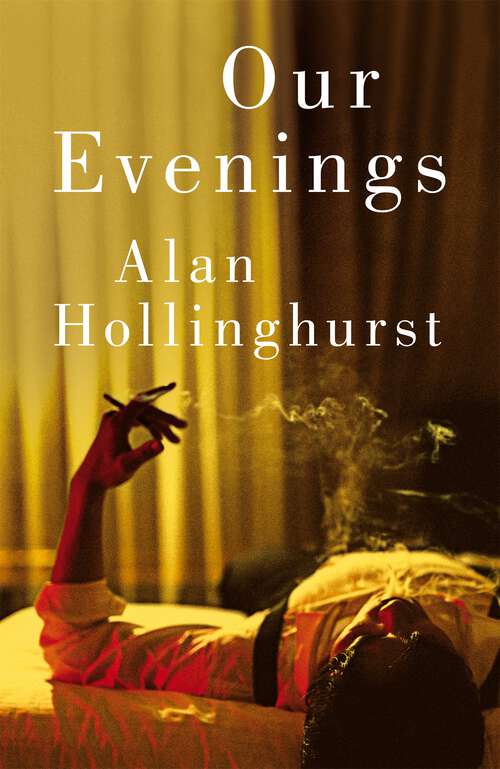 Book cover of Our Evenings: The heartwrenching new novel from the Booker Prize-winning author of The Line of Beauty