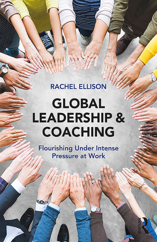 Book cover of Global Leadership and Coaching: Flourishing under intense pressure at work