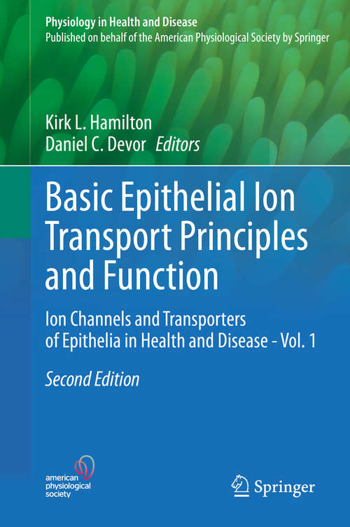 Book cover of Basic Epithelial Ion Transport Principles and Function: Ion Channels and Transporters of Epithelia in Health and Disease - Vol. 1 (2nd ed. 2020) (Physiology in Health and Disease)