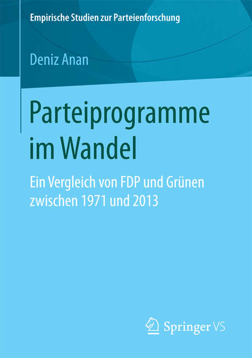 Book cover of Parteiprogramme im Wandel: Ein Vergleich von FDP und Grünen zwischen 1971 und 2013 (Empirische Studien zur Parteienforschung)